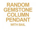 Random Gemstone Column Pendant with bail Random Gemstone Column Pendant with bail