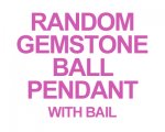 Random Gemstone Ball Pendant with bail Random Gemstone Ball Pendant with bail